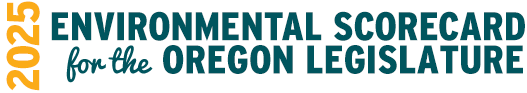 2025 Environmental Scorecard for the Oregon Legislature