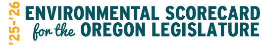 2025-2026 Environmental Scorecard for the Oregon Legislature